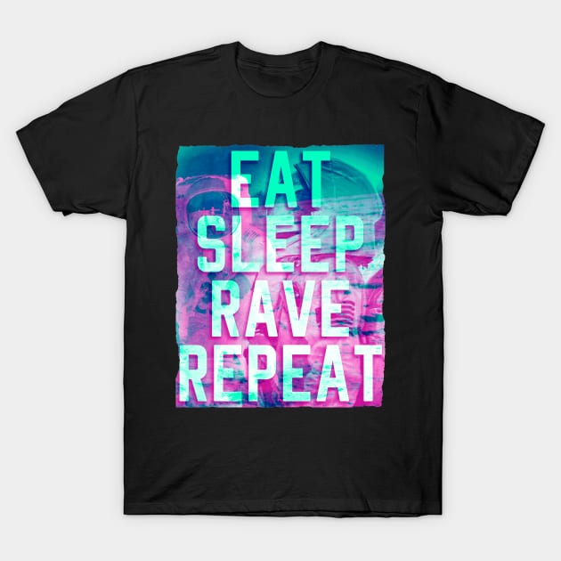 Eat Sleep Rave Repeat Techno Raver T-Shirt by BIGUP